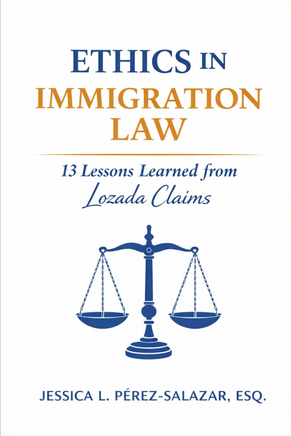 Ethics in Immigration: 13 Lessons Learned cover
